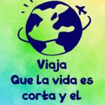 Lee más sobre el artículo Viaja que la vida es corta y el mundo enorme….